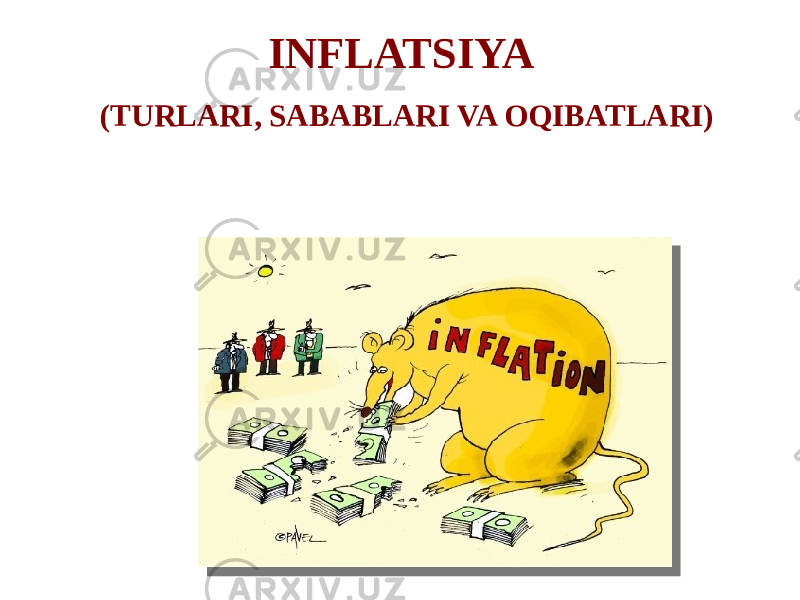 INFLATSIYA (TURLARI, SABABLARI VA OQIBATLARI) 