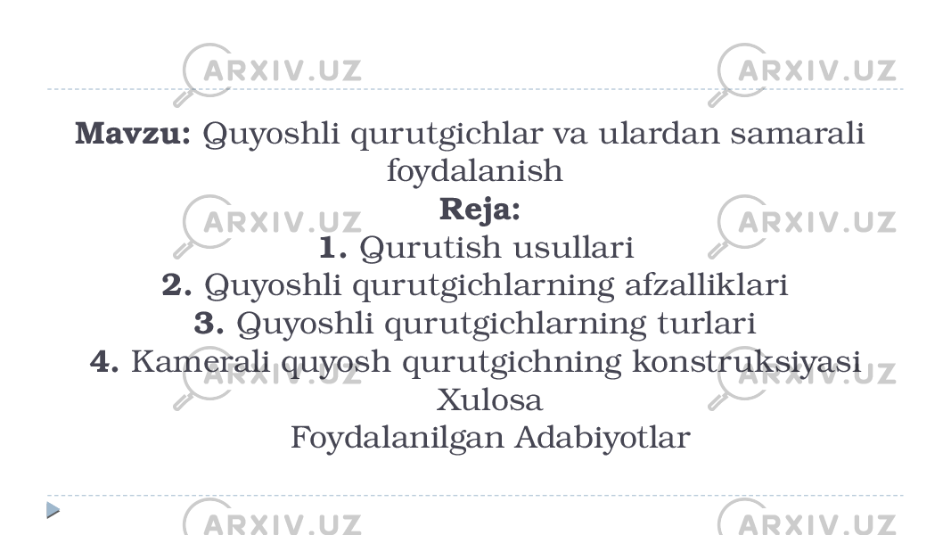 Mavzu: Quyoshli qurutgichlar va ulardan samarali foydalanish Reja: 1. Qurutish usullari 2. Quyoshli qurutgichlarning afzalliklari 3. Quyoshli qurutgichlarning turlari 4. Kamerali quyosh qurutgichning konstruksiyasi Xulosa Foydalanilgan Adabiyotlar 