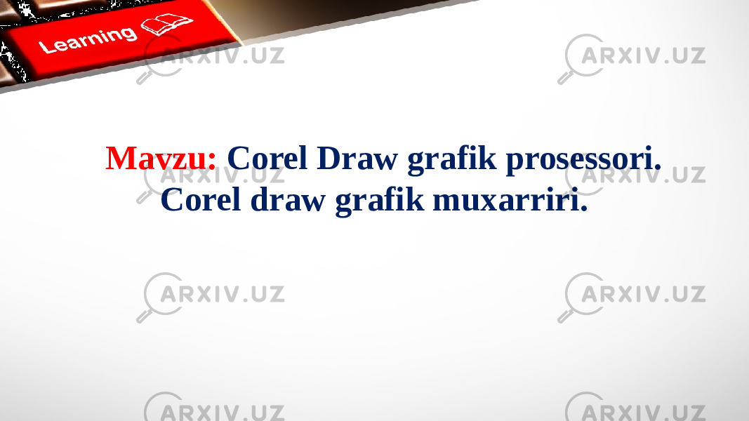 Mavzu: Corel Draw grafik prosessori. Corel draw grafik muxarriri. 
