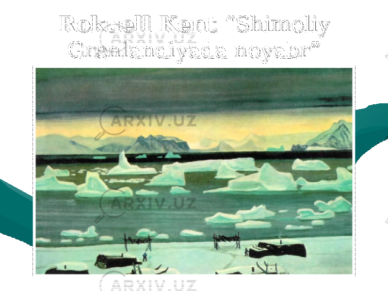 Rokuell Kent Rokuell Kent “Shimoliy “Shimoliy Grenlandiyada noyabr”Grenlandiyada noyabr” 