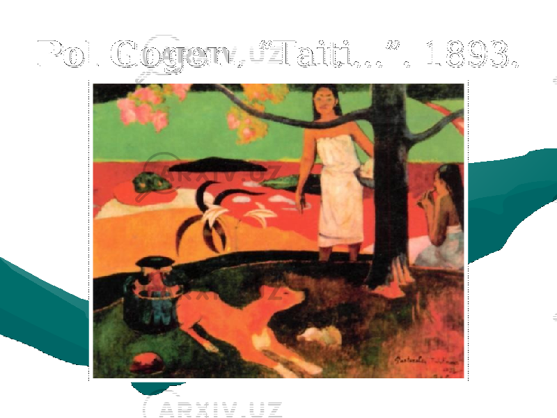 Pol Gogen. Pol Gogen. “Taiti...”. 1893.“Taiti...”. 1893. 