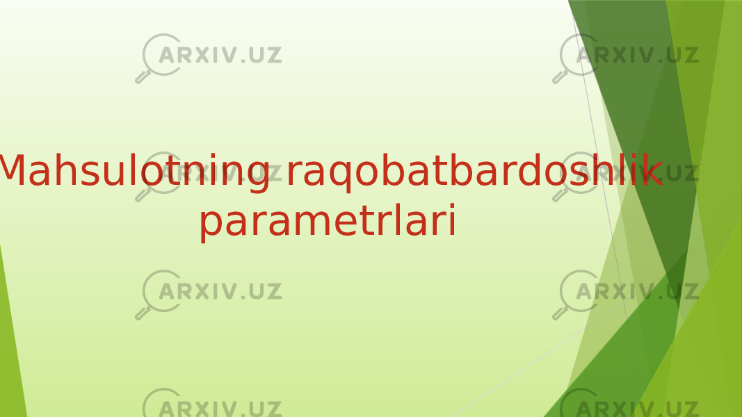  Mahsulotning raqobatbardoshlik parametrlari 