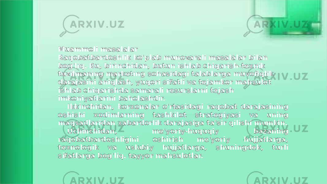 Muammoli masalalar Raqobatbardoshlik ko&#39;plab munozarali masalalar bilan bog&#39;liq. Bu, birinchidan, butun ishlab chiqarish-texnik tuzilmaning marketing sohasidagi talablarga muvofiqlik darajasini aniqlash, yuqori sifatli va tejamkor mahsulot ishlab chiqarishda samarali resurslarni tejash imkoniyatlarini baholashdir. Ikkinchidan, korxonalar o&#39;rtasidagi raqobat darajasining oshishi xodimlarning tashkilot strategiyasi va uning maqsadlaridan xabardorlik darajasiga ta&#39;sir qilishi mumkin. Uchinchidan, me&#39;yoriy-huquqiy bazaning raqobatbardoshligini oshirish me&#39;yoriy hujjatlarga, texnologik va uslubiy hujjatlarga, shuningdek, turli sifatlarga bog&#39;liq. tayyor mahsulotlar. 