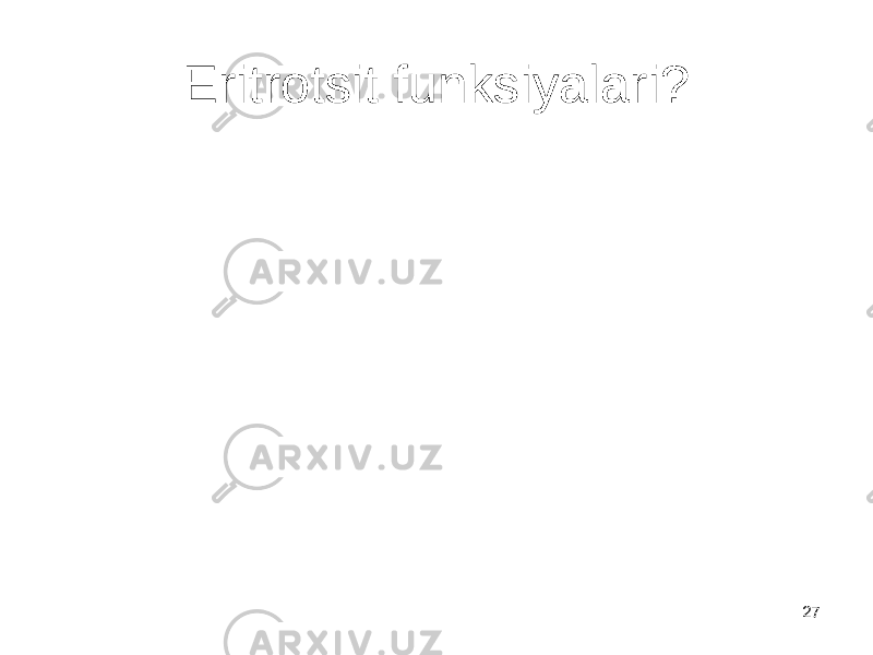 Eritrotsit funksiyalari? 27 