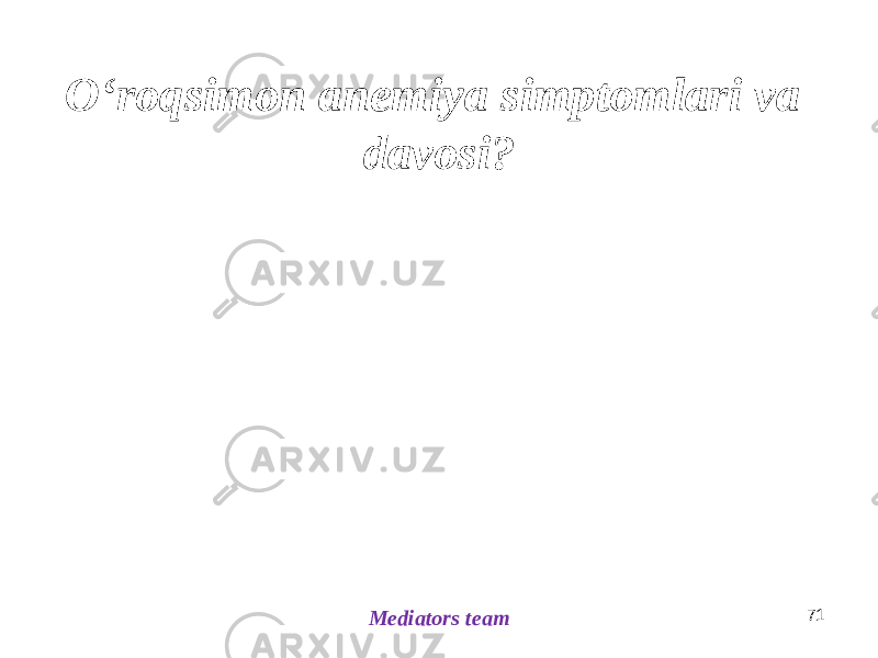 Oʻroqsimon anemiya simptomlari va davosi? 71 Mediators team 