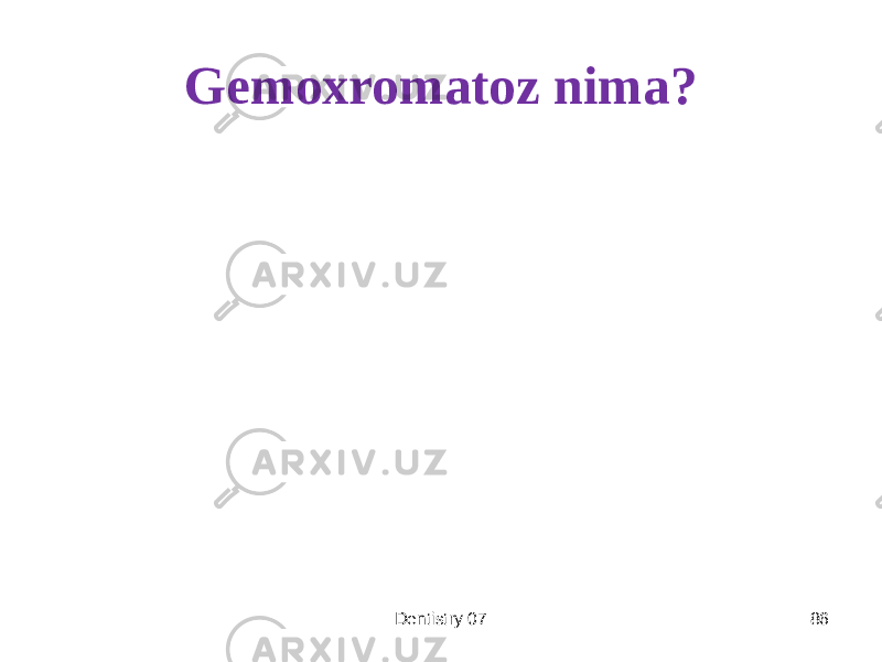 Gemoxromatoz nima? Dentistry 07 86 