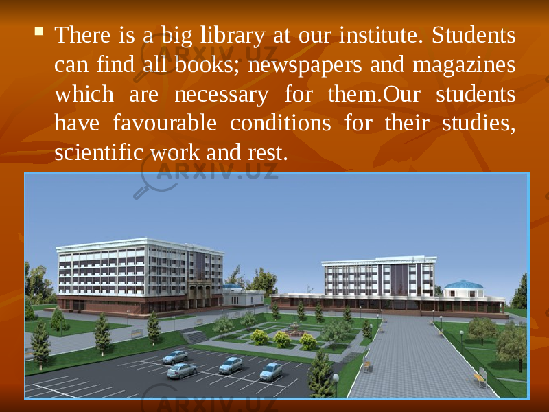 There is a big library at our institute. Students can find all books; newspapers and magazines which are necessary for them.Our students have favourable conditions for their studies, scientific work and rest. 