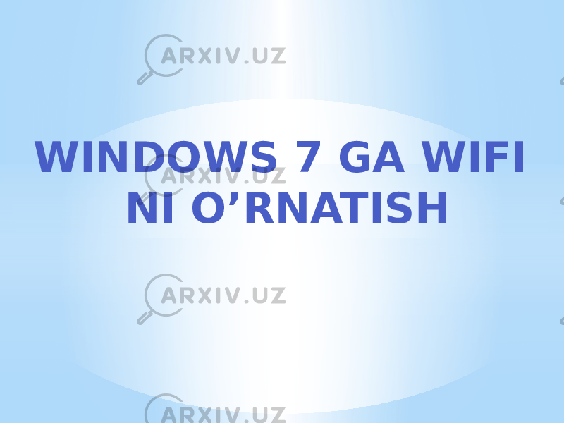 WINDOWS 7 GA WIFI NI O’RNATISH 