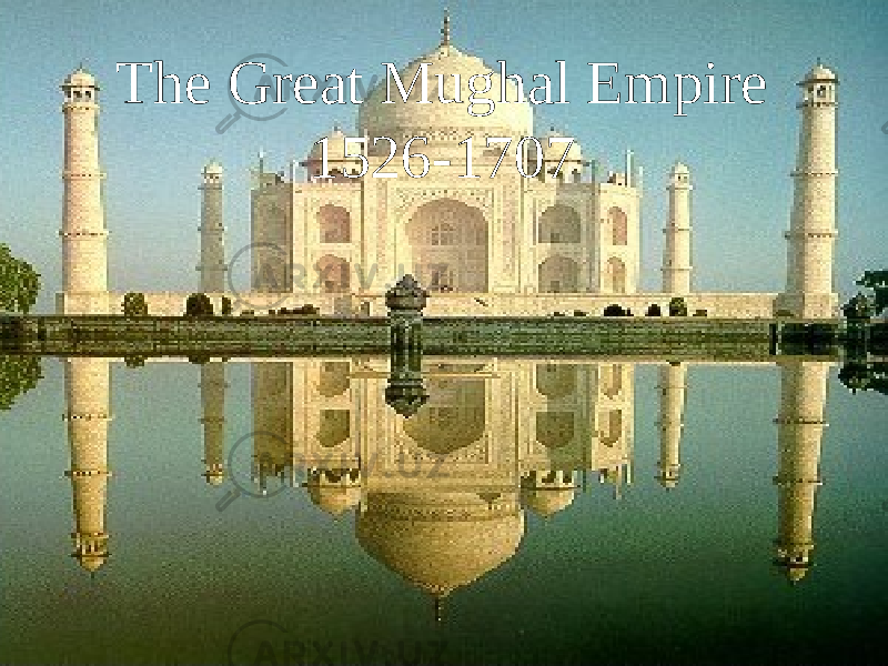The Great Mughal Empire 1526-1707 