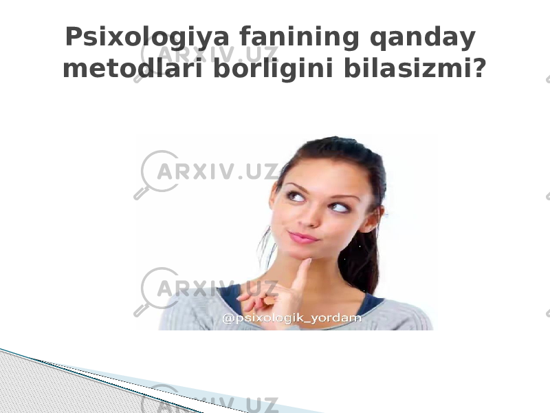 Psixologiya fanining qanday metodlari borligini bilasizmi? 