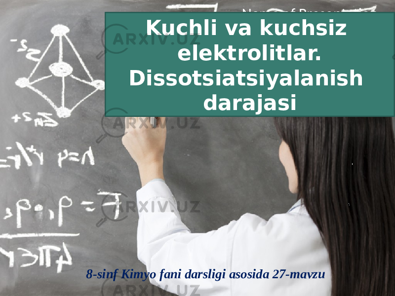 Name of Presentation 8-sinf Kimyo fani darsligi asosida 27-mavzu Kuchli va kuchsiz elektrolitlar. Dissotsiatsiyalanish darajasi 