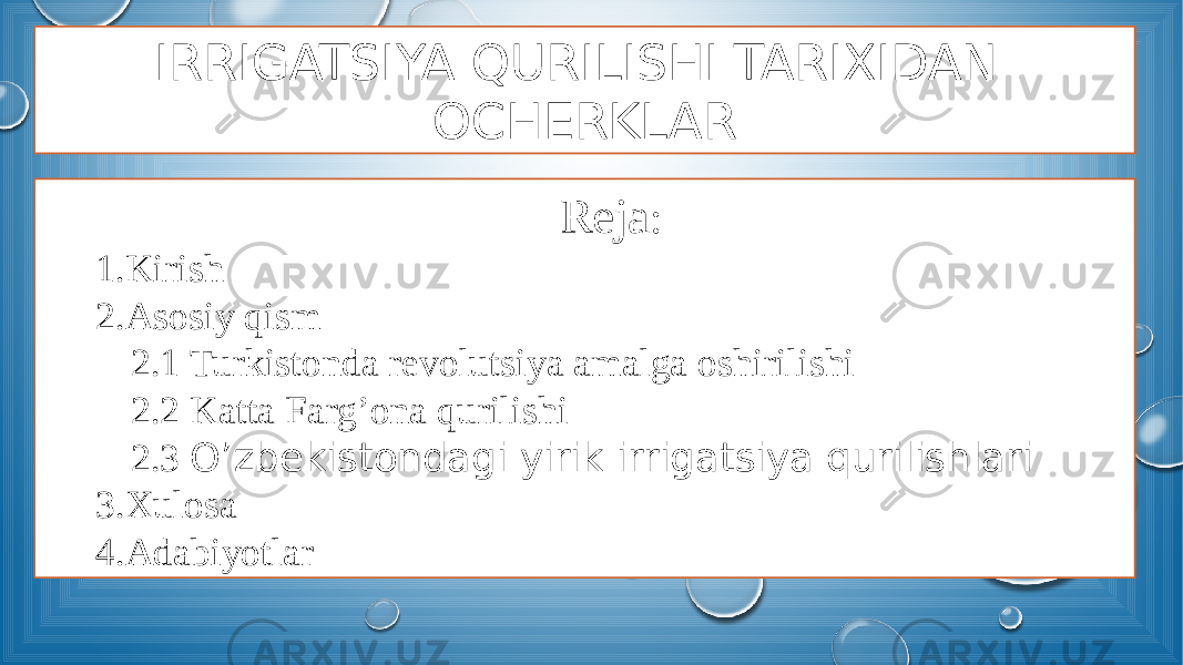 IRRIGATSIYA QURILISHI TARIXIDAN OCHERKLAR Reja : 1.Kirish 2.Asosiy qism 2.1 Turkistonda revolutsiya amalga oshirilishi 2.2 Katta Farg’ona qurilishi 2.3 O’zbekistondagi yirik irrigatsiya qurilishlari 3.Xulosa 4.Adabiyotlar 