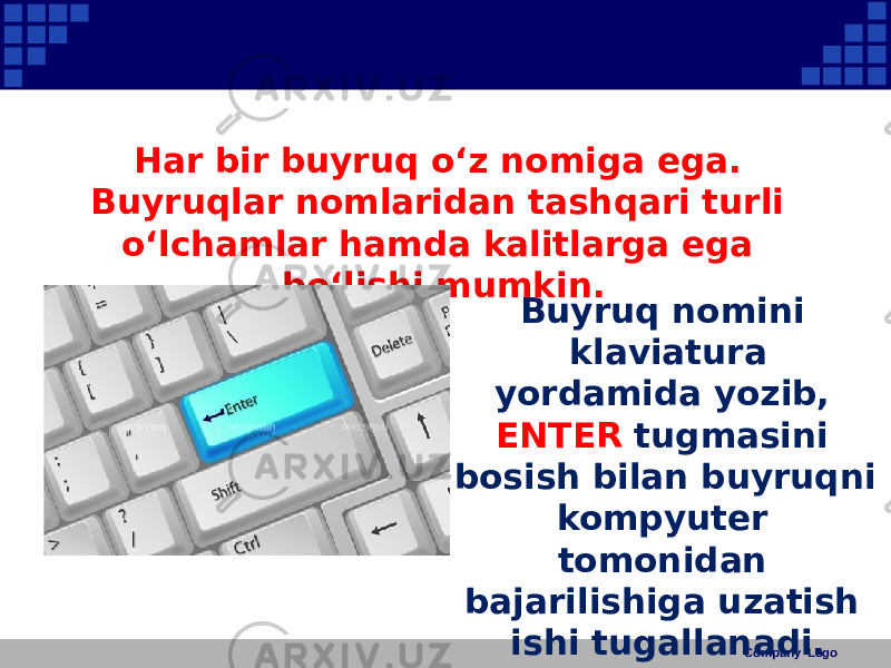 Har bir buyruq o‘z nomiga ega. Buyruqlar nomlaridan tashqari turli o‘lchamlar hamda kalitlarga ega bo‘lishi mumkin. Company LogoBuyruq nomini klaviatura yordamida yozib, ENTER tugmasini bosish bilan buyruqni kompyuter tomonidan bajarilishiga uzatish ishi tugallanadi. 