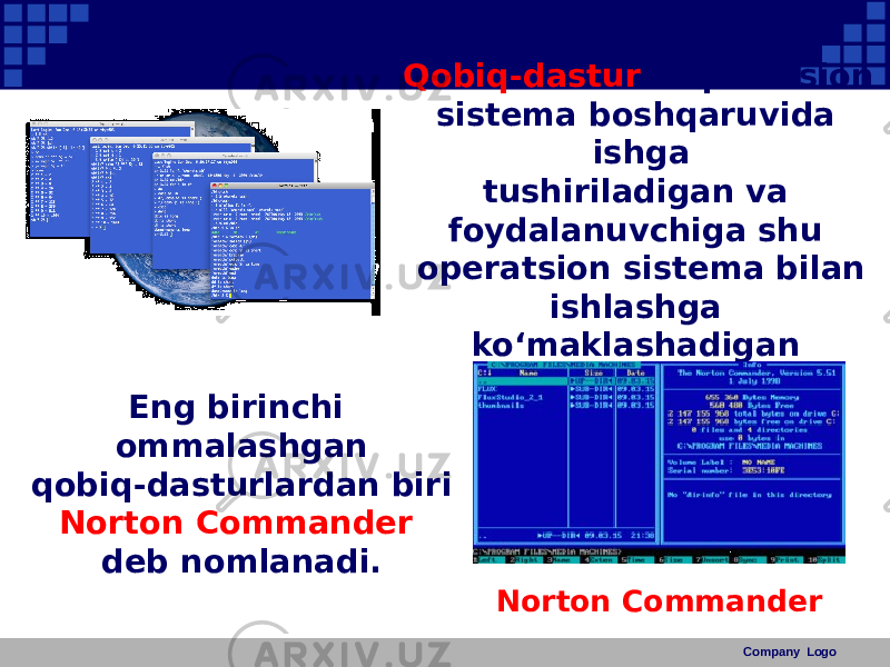 Qobiq-dastur – operatsion sistema boshqaruvida ishga tushiriladigan va foydalanuvchiga shu operatsion sistema bilan ishlashga ko‘maklashadigan dasturdir. Company LogoEng birinchi ommalashgan qobiq-dasturlardan biri Norton Commander deb nomlanadi. Norton Commander 