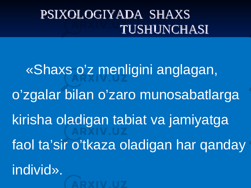  PSIXOLOGIYADA SHAXS PSIXOLOGIYADA SHAXS TUSHTUSH UU NCHASINCHASI «Shaxs o’z menligini anglagan, o’zgalar bilan o’zaro munosabatlarga kirisha oladigan tabiat va jamiyatga faol ta’sir o’tkaza oladigan har qanday individ». 