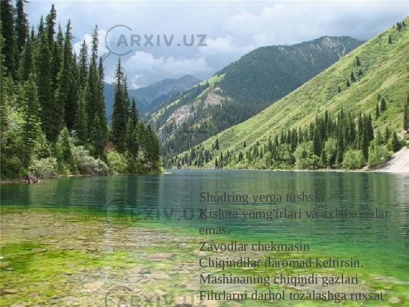 Shudring yerga tushsin Kislota yomg&#39;irlari va axlatxonalar emas. Zavodlar chekmasin Chiqindilar daromad keltirsin. Mashinaning chiqindi gazlari Filtrlarni darhol tozalashga ruxsat bering! 