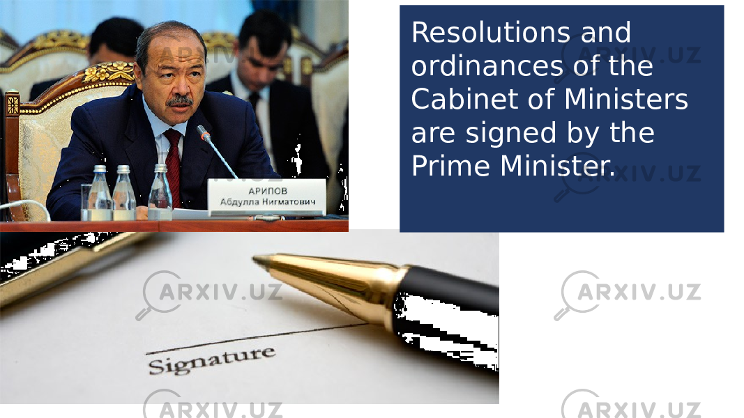 Resolutions and ordinances of the Cabinet of Ministers are signed by the Prime Minister. 