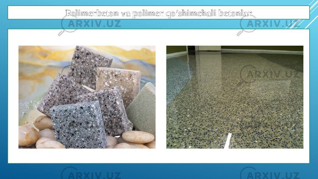 Polimerbeton va polimer qo’shimchali betonlar 