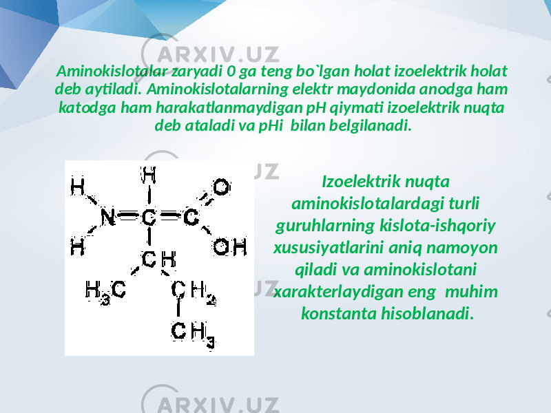 Aminokislotalar zaryadi 0 ga teng bo`lgan holat izoelektrik holat deb aytiladi. Aminokislotalarning elektr maydonida anodga ham katodga ham harakatlanmaydigan pH qiymati izoelektrik nuqta deb ataladi va pHi bilan belgilanadi. Izoelektrik nuqta aminokislotalardagi turli guruhlarning kislota-ishqoriy xususiyatlarini aniq namoyon qiladi va aminokislotani xarakterlaydigan eng muhim konstanta hisoblanadi. 