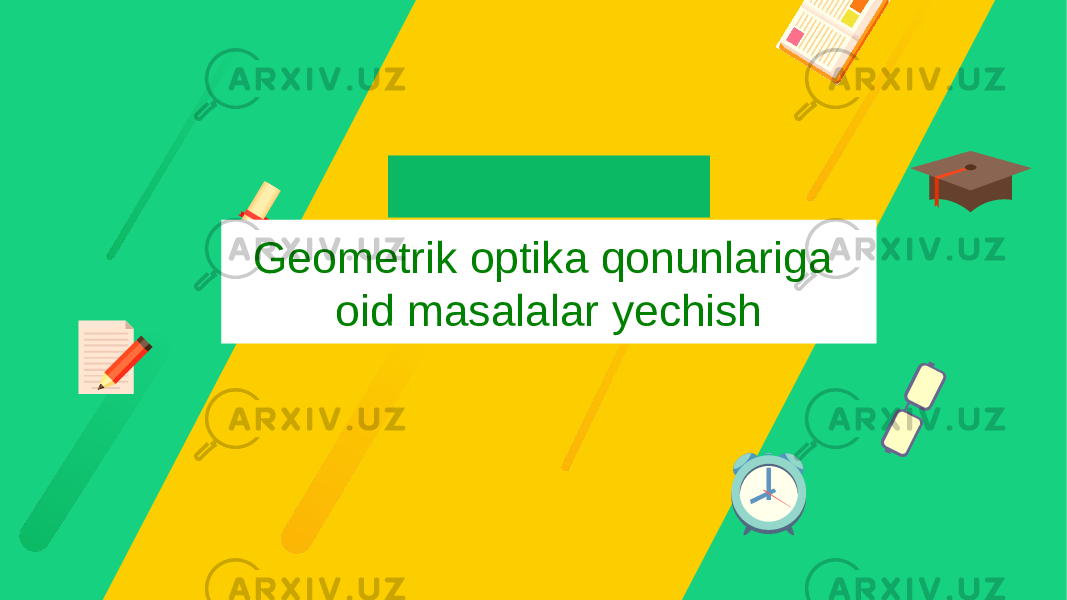 Geometrik optika qonunlariga oid masalalar yechish 