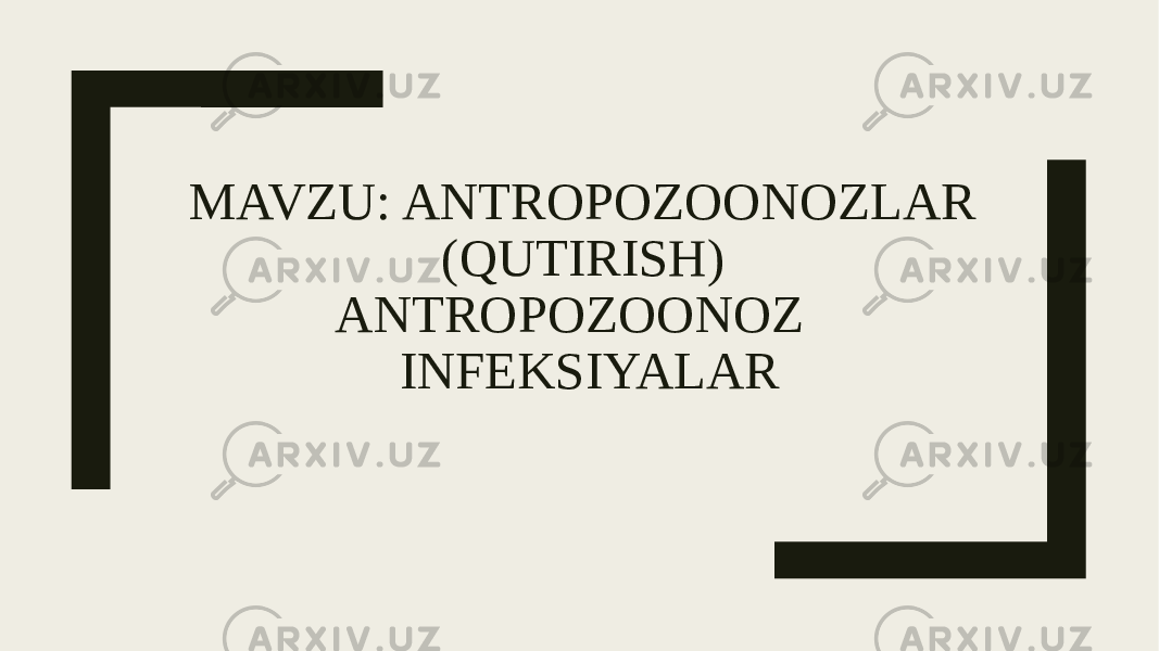 MAVZU: ANTROPOZOONOZLAR (QUTIRISH) ANTROPOZOONOZ INFEKSIYALAR 