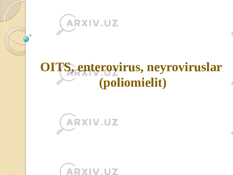 OITS, enterovirus, neyroviruslar (poliomielit) 