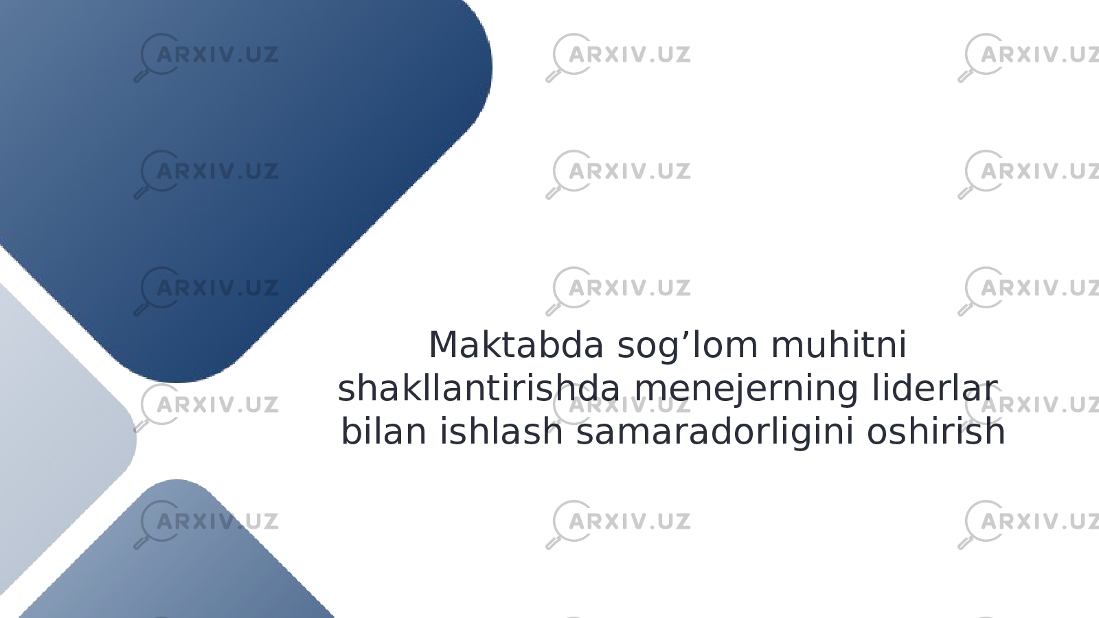 Maktabda sog’lom muhitni shakllantirishda menejerning liderlar bilan ishlash samaradorligini oshirish 