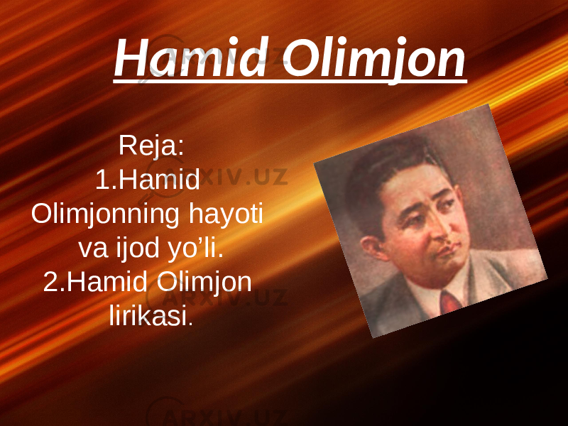 Hamid Olimjon Reja: 1.Hamid Olimjonning hayoti va ijod yo’li. 2.Hamid Olimjon lirikasi . 