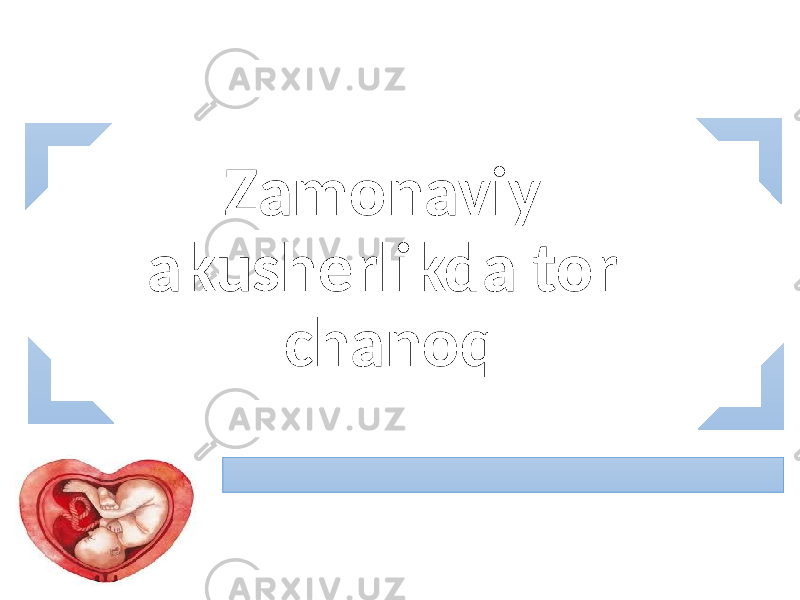 Zamonaviy akusherlikda tor chanoq 