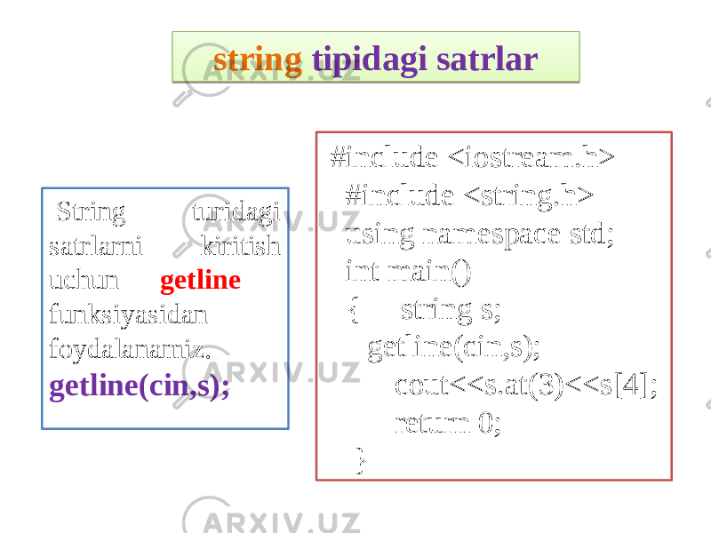 String turidagi satrlarni kiritish uchun getline funksiyasidan foydalanamiz. getline(cin,s); string tipidagi satrlar #include <iostream.h> #include <string.h> using namespace std; int main() { string s; getline(cin,s); cout<<s.at(3)<<s[4]; return 0; }171B0C0B 091B0B 