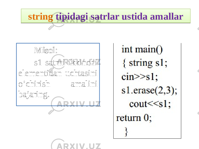 Misol : s1 satrni ikkinchi elementidan uchtasini o’chirish amalini bajaring. string tipidagi satrlar ustida amallar 17 09 