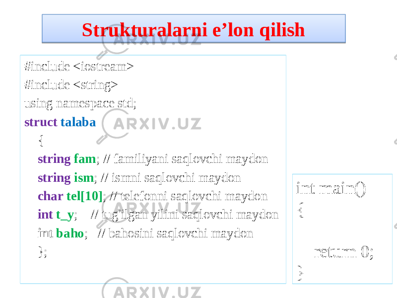 #include <iostream> #include <string> using namespace std; struct talaba { string fam ; // familiyani saqlovchi maydon string ism ; // ismni saqlovchi maydon char tel[10] ; // telefonni saqlovchi maydon int t_y ; // tug&#39;ilgan yilini saqlovchi maydon int baho ; // bahosini saqlovchi maydon }; Strukturalarni e’lon qilish int main() { return 0; }031B0C210F 