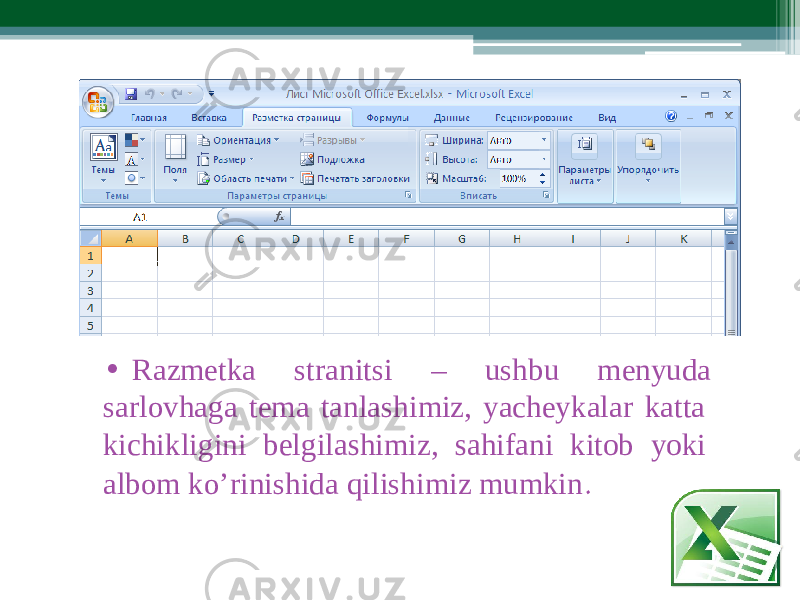• R a zmetka stranitsi – ushbu m enyuda sarlovhag a te m a tanlashi m iz, yacheykalar katta kichik l igi n i belgilashi m iz, sahifani kit o b yok i albo m ko’rinishida qilishi m iz m umkin . 