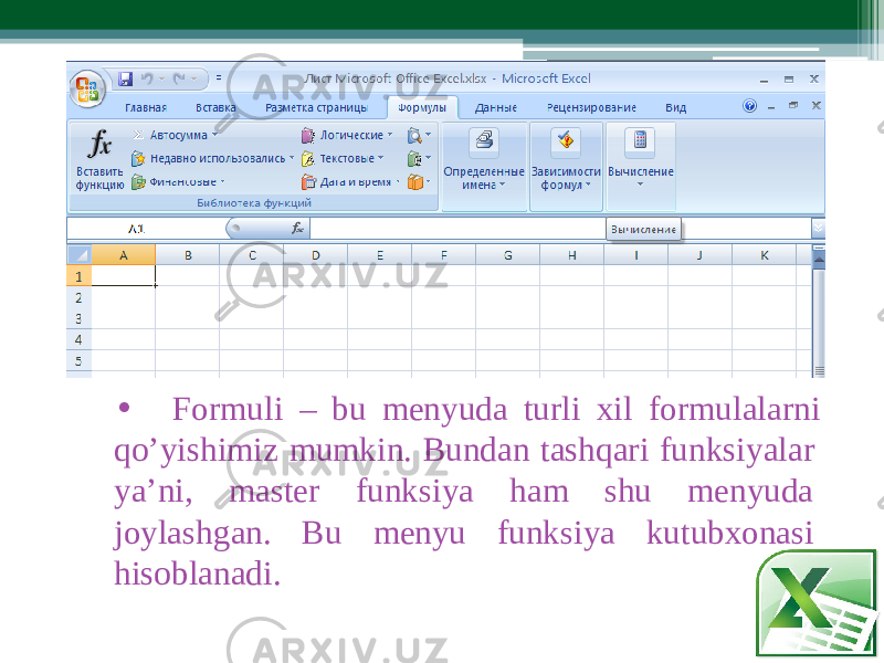 • For m uli – bu m enyuda turli xil for m ulalarni qo’y i shi m i z m u m kin. Bundan t ashqari funks i yalar ya’ni, master funksiya h a m shu m enyuda joylashg a n. Bu menyu funksiya kutubxonasi hisoblanadi. 