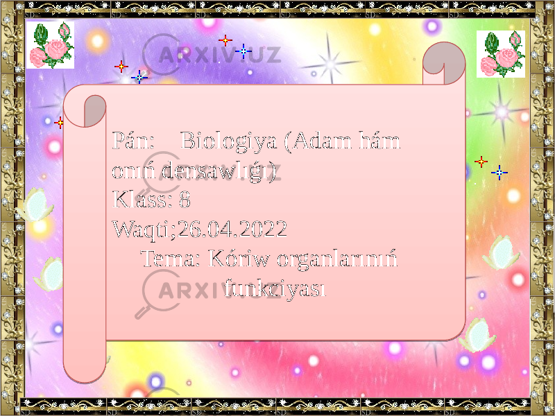 Pán: Biologiya (Adam hám onıń densawlıǵı) Klass: 8 Waqti;26.04.2022 Tema: Kóriw organlarınıń funkciyası 221B03 02 2A 2C 33 351403 