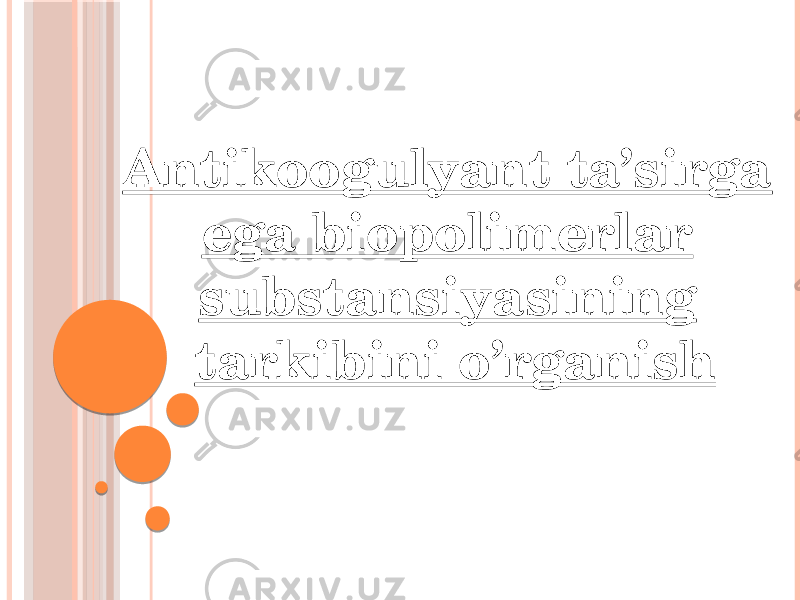 Antikoogulyant ta’sirga ega biopolimerlar substansiyasining tarkibini o’rganish 