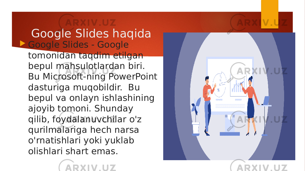 Google Slides haqida  Google Slides - Google tomonidan taqdim etilgan bepul mahsulotlardan biri. Bu Microsoft-ning PowerPoint dasturiga muqobildir.  Bu bepul va onlayn ishlashining ajoyib tomoni. Shunday qilib, foydalanuvchilar o&#39;z qurilmalariga hech narsa o&#39;rnatishlari yoki yuklab olishlari shart emas.   