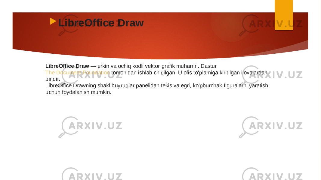 LibreOffice Draw  — erkin va ochiq kodli vektor grafik muharriri. Dastur  The Document Foundation  tomonidan ishlab chiqilgan. U ofis toʻplamiga kiritilgan ilovalardan biridir. LibreOffice Drawning shakl buyruqlar panelidan tekis va egri, koʻpburchak figuralarni yaratish uchun foydalanish mumkin.  LibreOffice Draw   