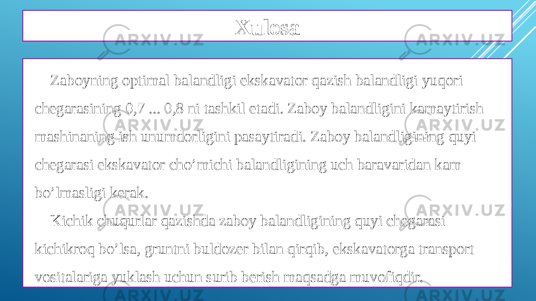 Xulosa Zaboyning optimal balandligi ekskavator qazish balandligi yuqori chegarasining 0,7 ... 0,8 ni tashkil etadi. Zaboy balandligini kamaytirish mashinaning ish unumdorligini pasaytiradi. Zaboy balandligining quyi chegarasi ekskavator cho’michi balandligining uch baravaridan kam bo’lmasligi kerak. Kichik chuqurlar qazishda zaboy balandligining quyi chegarasi kichikroq bo’lsa, gruntni buldozer bilan qirqib, ekskavatorga transport vositalariga yuklash uchun surib berish maqsadga muvofiqdir. 