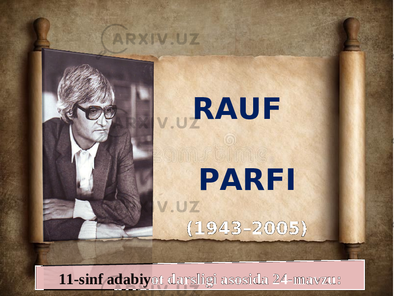11-sinf adabiyot darsligi asosida 24-mavzu: RAUF PARFI (1943–2005) 