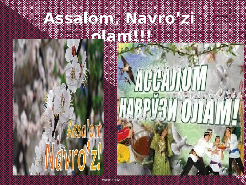 Assalom, Navro’zi olam!!! www.arxiv.uz 