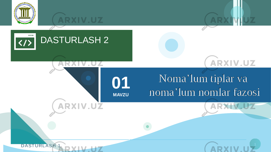 D A S T U R L A S H 1 1DASTURLASH 2 OLE, MFC texnologiyalari. Ko’p oynali muhitlar bilan ishlash. Visual C++ muhitida ko’p oynali muhit yaratish.13 MAVZU Noma’lum tiplar va noma’lum nomlar fazosi01 MAVZU 