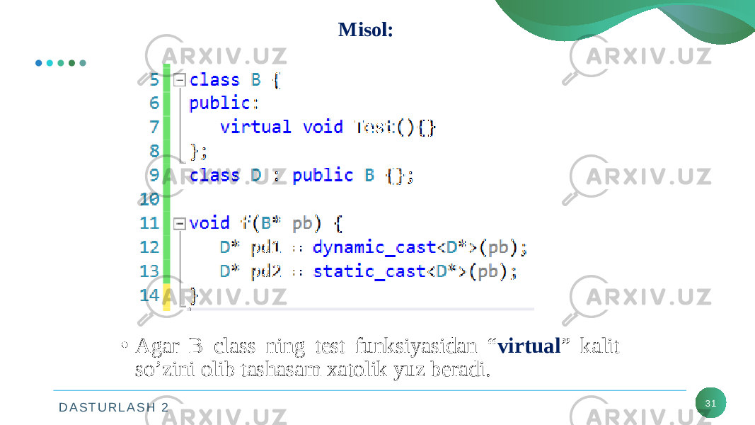 D A S T U R L A S H 2 31Misol: • Agar B class ning test funksiyasidan “ virtual ” kalit so’zini olib tashasam xatolik yuz beradi. 