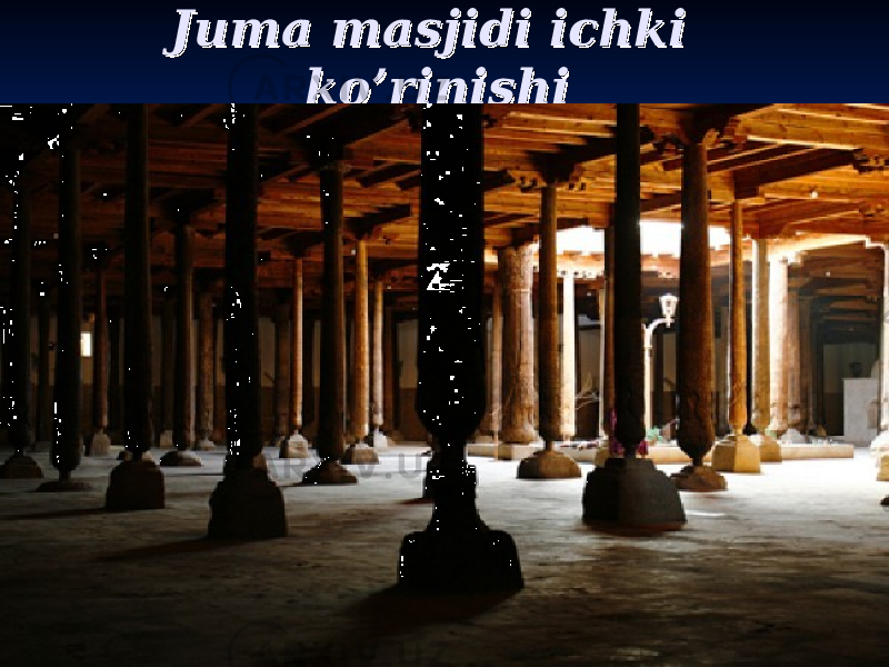 Juma masjidi ichki Juma masjidi ichki ko’rinishiko’rinishi 