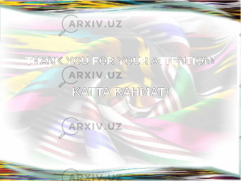 THANK YOU FOR YOUR ATTENTION! KATTA RAHMAT! 