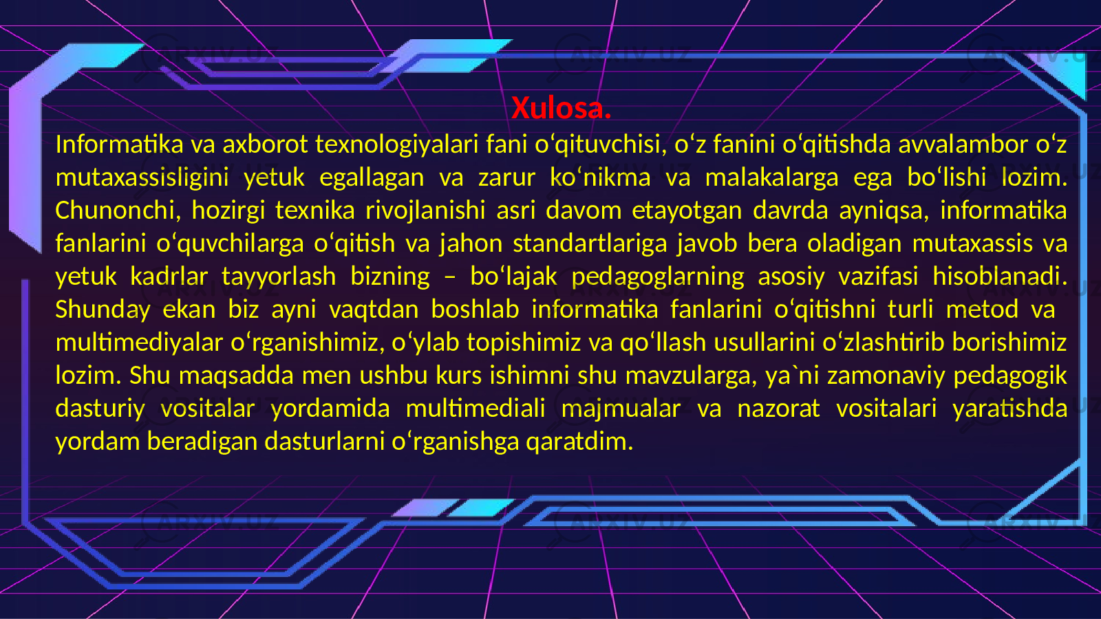 Xulosa. Informatika va axborot texnologiyalari fani o‘qituvchisi, o‘z fanini o‘qitishda avvalambor o‘z mutaxassisligini yetuk egallagan va zarur ko‘nikma va malakalarga ega bo‘lishi lozim. Chunonchi, hozirgi texnika rivojlanishi asri davom etayotgan davrda ayniqsa, informatika fanlarini o‘quvchilarga o‘qitish va jahon standartlariga javob bera oladigan mutaxassis va yetuk kadrlar tayyorlash bizning – bo‘lajak pedagoglarning asosiy vazifasi hisoblanadi. Shunday ekan biz ayni vaqtdan boshlab informatika fanlarini o‘qitishni turli metod va multimediyalar o‘rganishimiz, o‘ylab topishimiz va qo‘llash usullarini o‘zlashtirib borishimiz lozim. Shu maqsadda men ushbu kurs ishimni shu mavzularga, ya`ni zamonaviy pedagogik dasturiy vositalar yordamida multimediali majmualar va nazorat vositalari yaratishda yordam beradigan dasturlarni o‘rganishga qaratdim. 