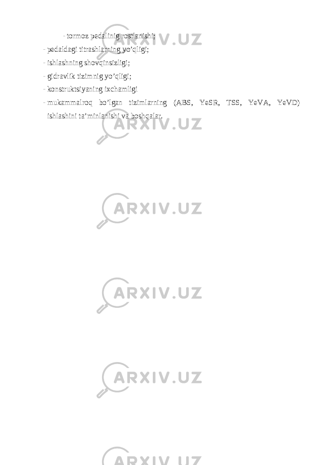 - tormoz pedalinig rostlanishi; - pedaldagi titrashlarning yo’qligi; - ishlashning shovqinsizligi; - gidravlik tizimnig yo’qligi; - konstruktsiyaning ixchamligi - mukammalroq bo’lgan tizimlarning (ABS, YeSR, TSS, YeVA, YeVD) ishlashini ta’minlanishi va boshqalar. 