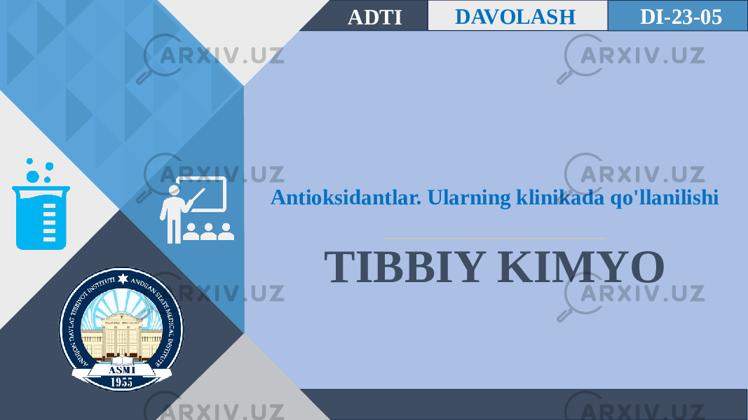 Antioksidantlar. Ularning klinikada qo&#39;llanilishi TIBBIY KIMYO DI-23-05 ADTI DAVOLASH 