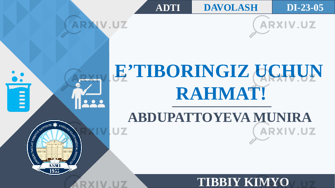 E’TIBORINGIZ UCHUN RAHMAT! TIBBIY KIMYOABDUPATTOYEVA MUNIRA DI-23-05 ADTI DAVOLASH 