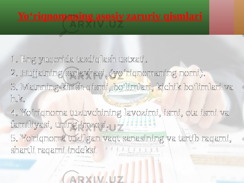 Yo‘riqnomaning asosiy zaruriy qismlari 1. Eng yuqorida tasdiqlash ustxati. 2. Hujjatning sarlavhasi, (yo‘riqnomaning nomi). 3. Matnning kirish qismi, bo&#39;limlari, kichik bo&#39;limlari va h.k. 4. Yo‘riqnoma tuzuvchining lavozimi, ismi, ota ismi va familiyasi, uning imzosi. 5. Yo&#39;riqnoma tuzilgan vaqt sanasining va tartib raqami, shartli raqami indeksi 